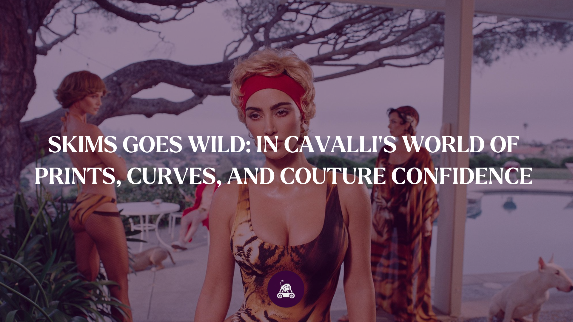Skims goes wild: in Cavalli’s world of prints, curves and couture confidence