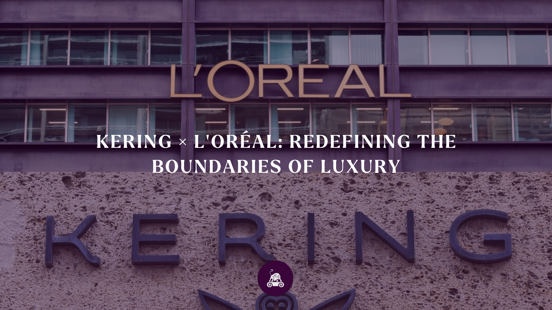 Kering x L’Oreal: Redefining The Boundaries of Luxury