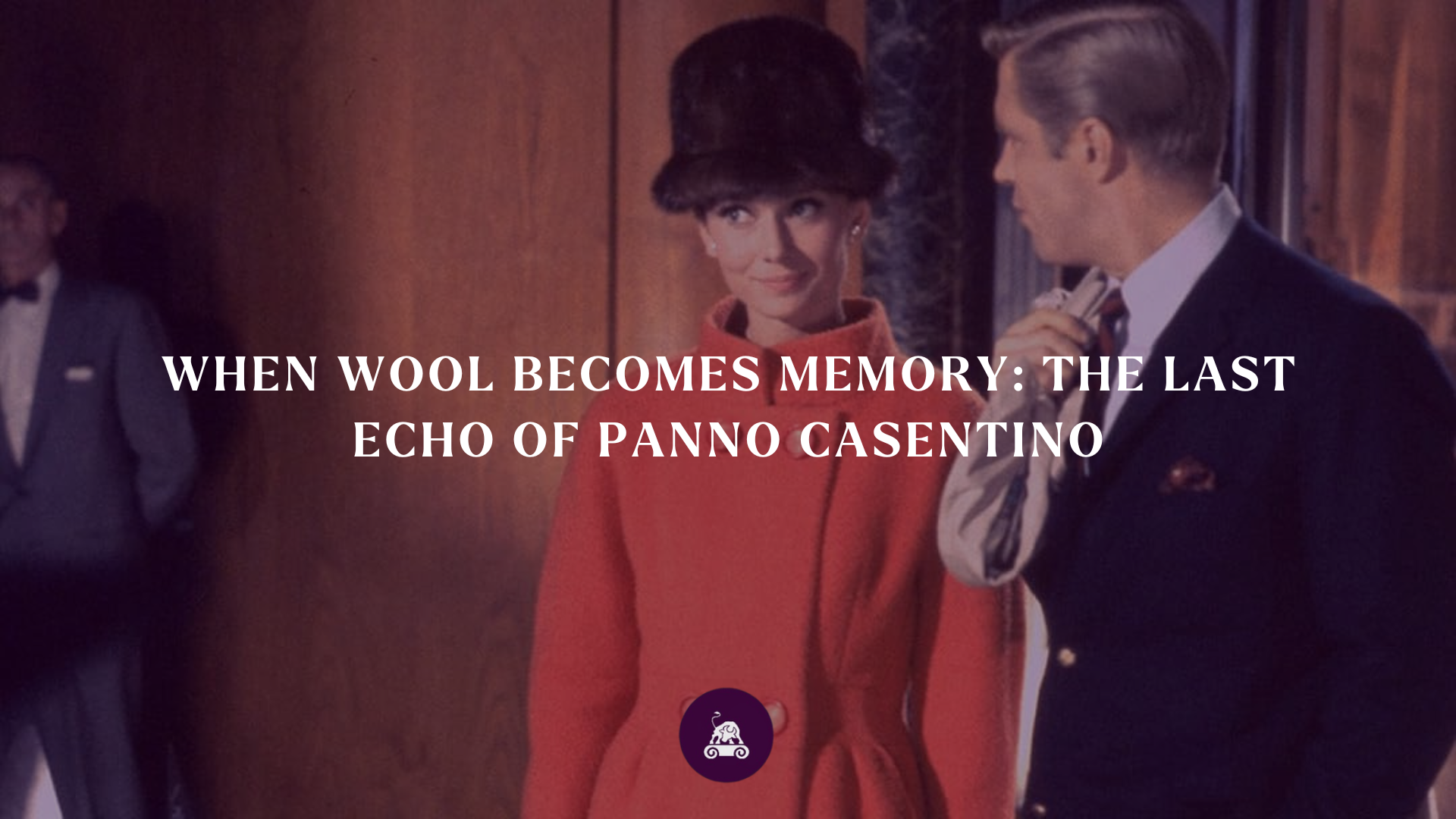 When Wool Becomes Memory: The Last Echo of Panno Casentino