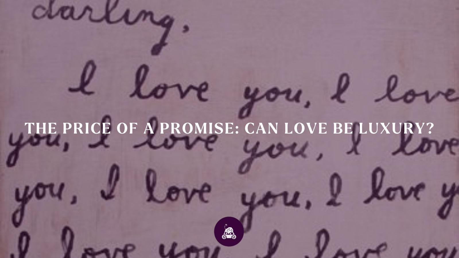 The Price of a Promise: Can Love be Luxury?