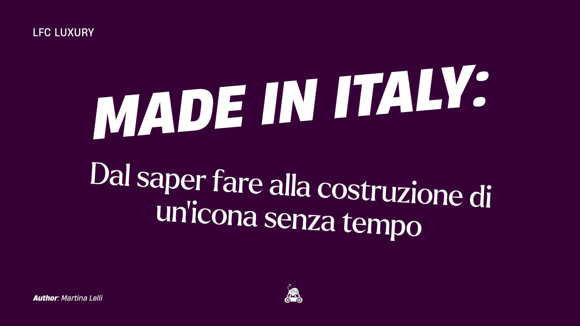 Made in Italy: Dal Saper Fare Alla Costruzione Di Un’Icona Senza Tempo