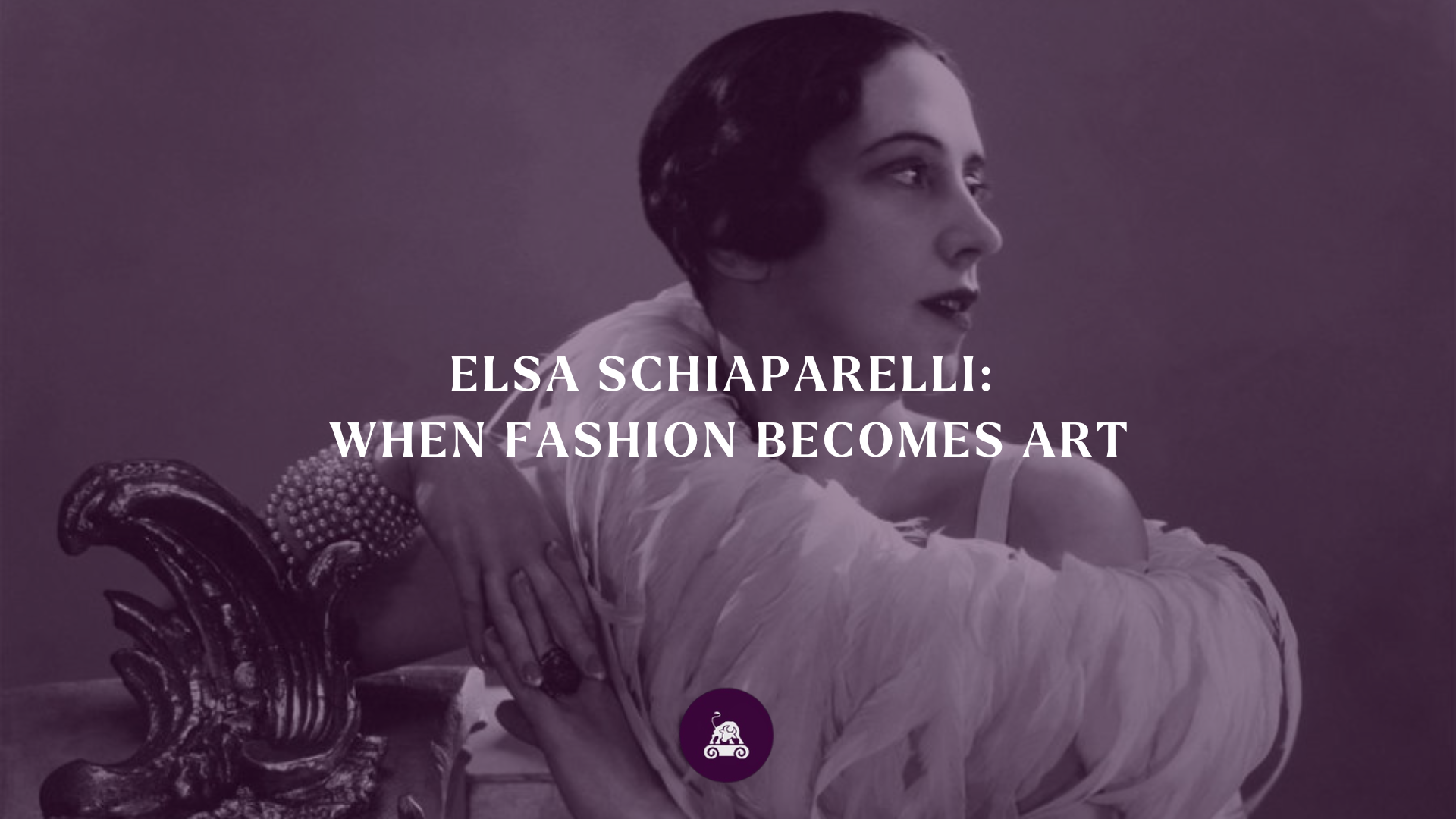 Elsa Schiaparelli: When Fashion Becomes Art