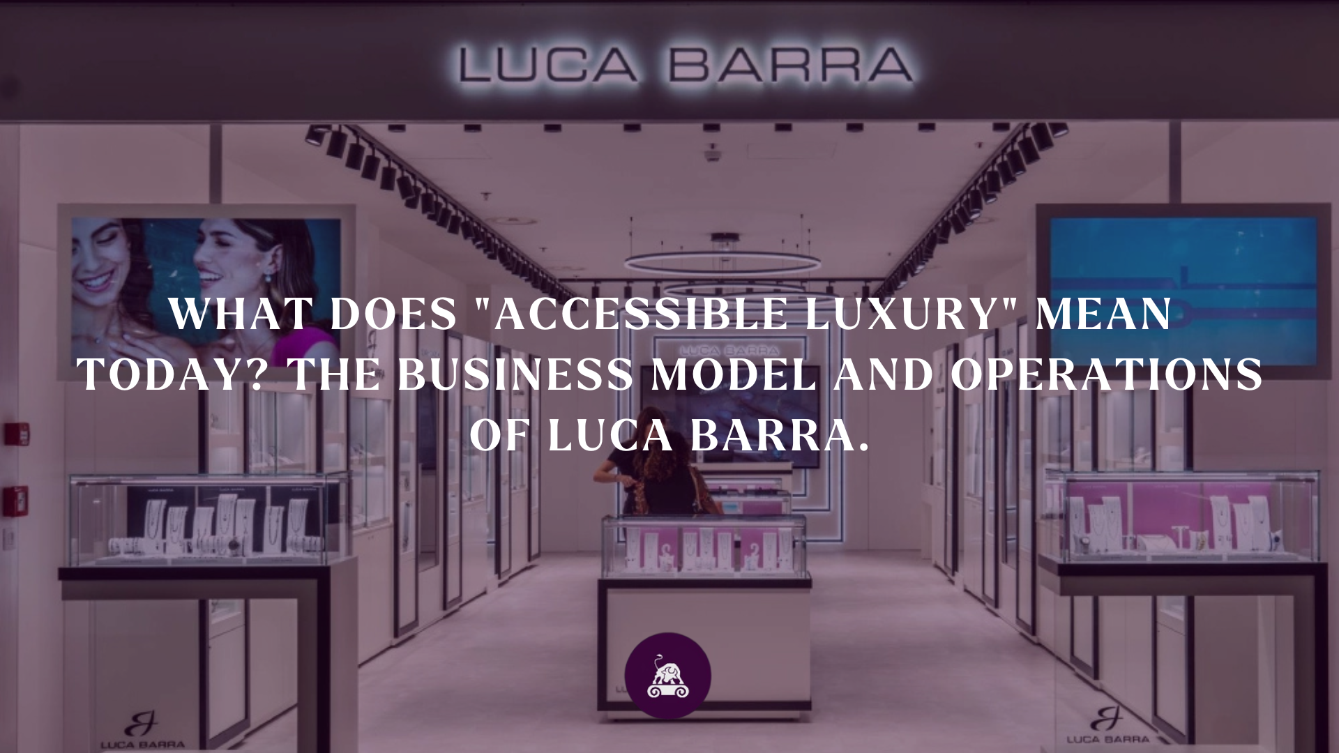 What Does “Accessible Luxury” Mean Today? The Business Model and Operations of Luca Barra